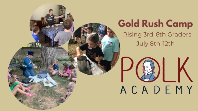 Informational text for Gold Rush Camp: The camps is for rising 3rd-6th graders and runs July 8th-12th. Photos feature campers dipping candles, sampling food, and listening to a Mexican-American War soldier reenactor.