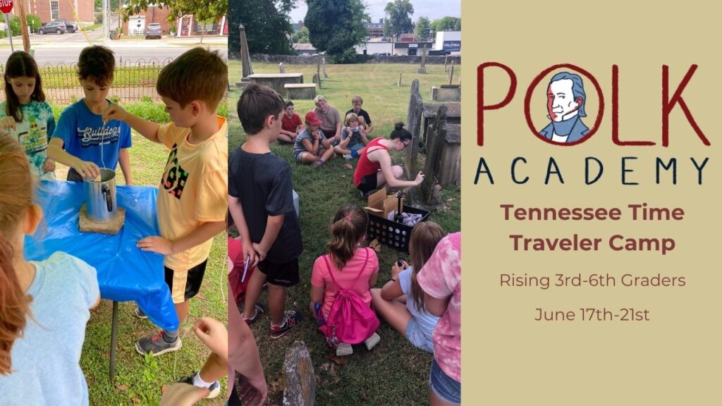 Tennessee Time Traveler Camp 2024 promotional image. Camp runs June 17th-21st for rising 3rd-6th graders. Images feature campers dipping candles and cleaning headstones in a local cemetery.